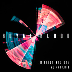 Royal Blood - Million and One (Yo Kai Edit)