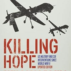 Get EBOOK EPUB KINDLE PDF Killing Hope: US Military and CIA Interventions since World