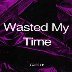Wasted My Time (Remake)