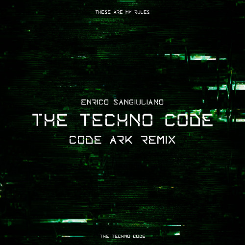 Enrico Sangiuliano - The Techno Code [CODE ARK Remix]