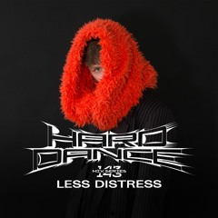 Hard Dance 143: Less Distress