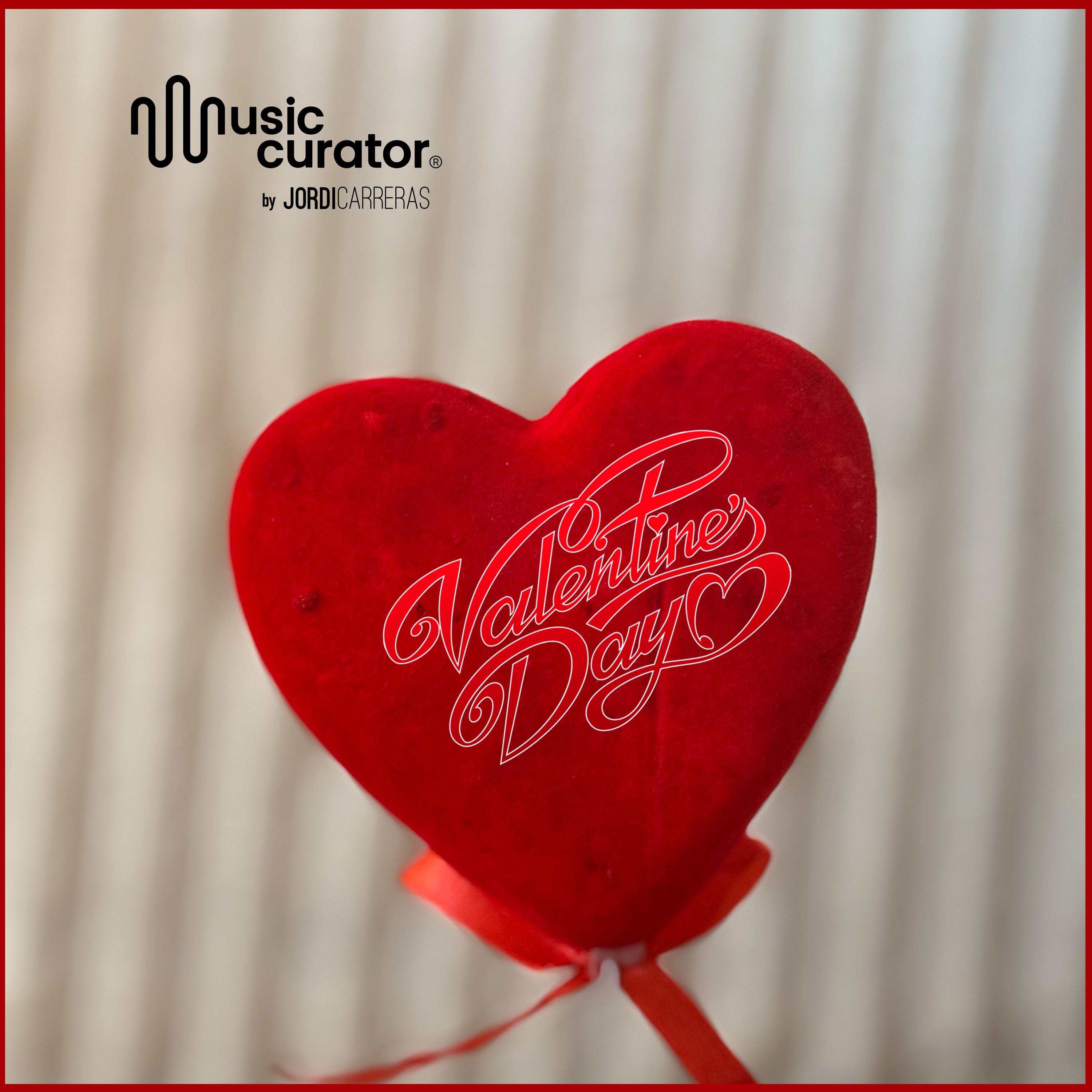 VALENTINE´S DAY SPECIAL MIX - Selected, Mixed & Curated by Jordi Carreras