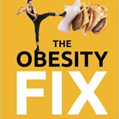 (Download❤️eBook)✔️ The Obesity Fix: How to Beat Food Cravings, Lose Weight and Gain Energy Full Aud