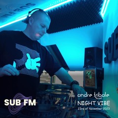 Andre Tribale Live @ SUB FM radio Night Vibe w/Andre Tribale #083 23rd of November 2023 18:00 CET