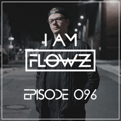 I AM FLOWZ - Episode 096