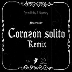 Ryan Baby - Corazon Solito Remix ft. Nøøisey