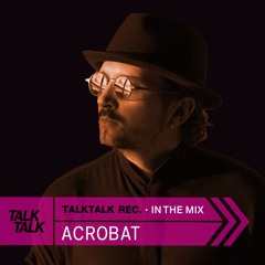 TalkTalk Records In The Mix #011 - Acrobat