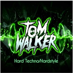 Tom Walker - Hard Techno/Hardstyle