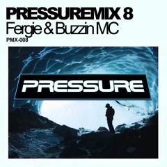 Pressure Mix 8 | Fergie & Buzzin MC