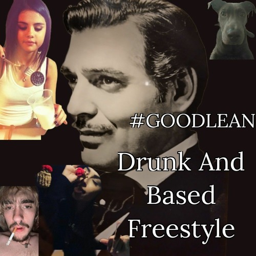 #GOODLEAN ~ Drunk And Based Freestyle (bonus 1) (prod No I.D.) (audio)