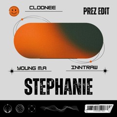 Stephanie (Prez Edit) -Cloonee, Young M.A, InntRaw (Free Download)