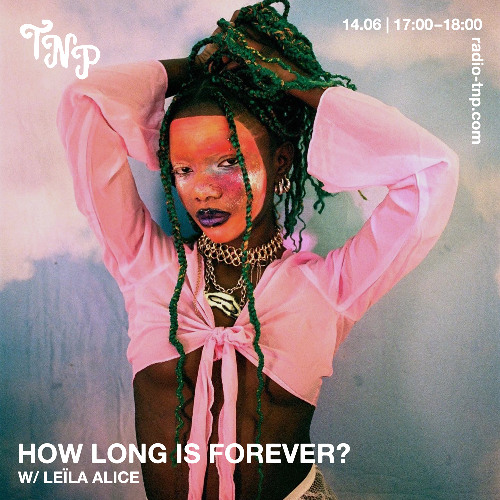 how long is forever? w/ leïla alice