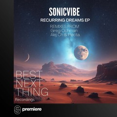 Premiere: Sonicvibe - Recurring Dreams - Best Next Thing Recording