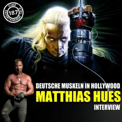 Folge 187 - Deutsche Muskeln in Hollywood: Interview mit Matthias Hues