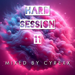 HARD SESSION #11 mixed by Cyrexx