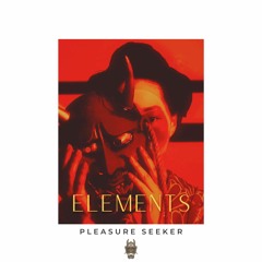 Pleasure Seeker | Elements