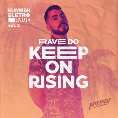 RAVE DO KEEP ON RISING - MCs LEVIN, DRICKA E RICK (DJ MIKINEV)