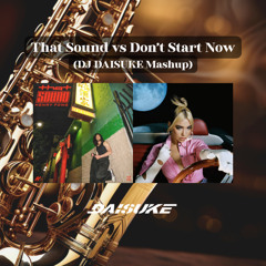 That Sound vs Don't Start Now (DJ DAISUKE Mashup) Full Ver ＝ "Buy" Click