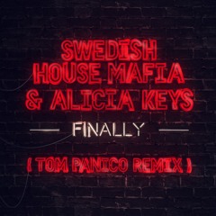 Swedish House Mafia & Alicia Keys - Finally (Tom Panico Remix)