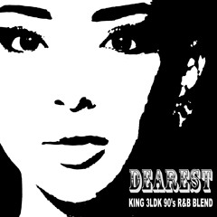 Dearest【king 3LDK_90's_R&B_BLEND】