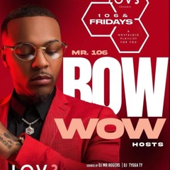 106 & Friday at Lov3 w/ Bow Wow Performance Live Audio