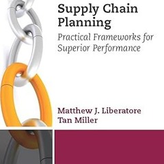 ❤PDF✔ Supply Chain Planning: Practical Frameworks for Superior Performance (Supply and Operatio