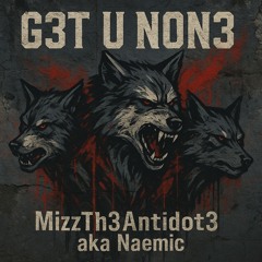 Mizz_Naemic_G3T U N0N3
