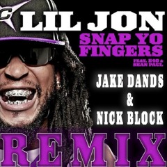 Lil Jon - Snap Yo Fingers (Jake Dands x Nick Block Remix) [FREE DL]