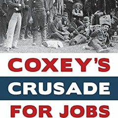 READ KINDLE PDF EBOOK EPUB Coxey’s Crusade for Jobs: Unemployment in the Gilded Age by  Jerry Prou