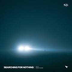 Fells - Searching For Nothing (feat. Pouchy Suave)