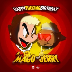 HAPPY FUCKING BIRTHDAY BY CHRISTIAN GREG • EL MAGO X JERRY