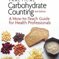[Access] PDF 💝 Practical Carbohydrate Counting: A How-to-Teach Guide for Health Prof