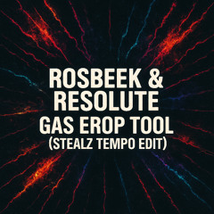Rosbeek & Resolute - Gas Erop Tool (Stealz Tempo Edit)