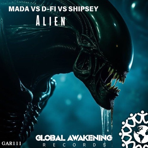D-Fi Vs Shipsey Vs MaDa - Alien - Out Now On Global Awakening Records