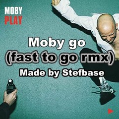 Moby Go (fast To Go Rmx)