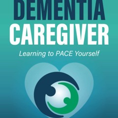 READ⚡[PDF]✔ Essential Strategies for the Dementia Caregiver: Learning to PACE Yourself