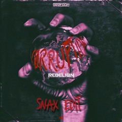 Rebelion - Corruption (Snax Edit) [FREE DL]