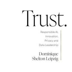 PDF/READ❤️ Trust.: Responsible AI. Innovation. Privacy and Data Leadership