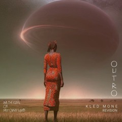 M83 - Outro (Kled Mone Remix)