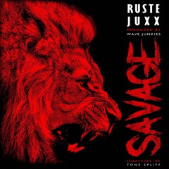 Ruste Juxx - Savage - Prod By Wave Junkies - Cuts By Tone Spliff