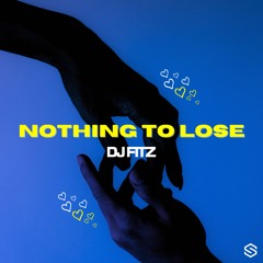 Nothing To Lose - DJ Fitz