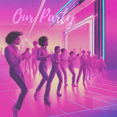 Our Party (Huey Edit)