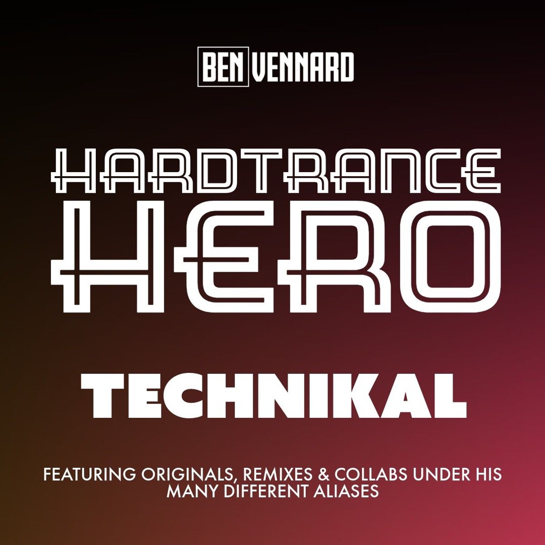 Stream Hard Trance Hero - Technikal by Ben Vennard | Listen online