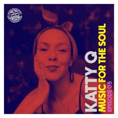 Katty Q | Music For The Soul 05