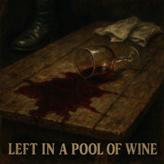 Left in a pool of wine
