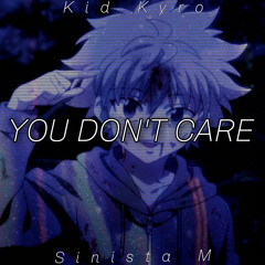 Kid Kyro x Sinista M - You Don’t Care