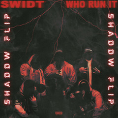 SWIDT - Who Run It (SHADDW Flip) (FREE DOWNLOAD)