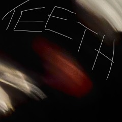 TEETH.