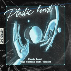 Plastic heart (Ilya Santana instr. version)
