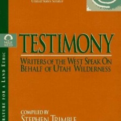 free read (✔️pdf❤️) Testimony: Writers of the West Speak on Behalf of Utah Wilde